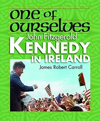 One of Ourselves: John Fitzgerald K..., Carroll, James 
