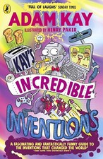 Kay’s Incredible Inventions: A fascinating by Adam Kay, Henry Paker Paperback