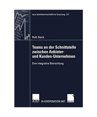 Teams an der Schnittstelle zwischen Anbieter- und Kunden-Unternehmen: Eine integ