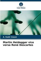A. Kadir ÇüçEn | Martin Heidegger Vice Versa René Descartes | Taschenbuch (2023)