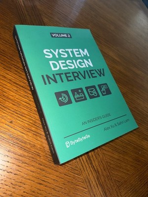 System Design Interview - an Insider's Guide : Volume 2 by Alex Xu and Sahn Lam
