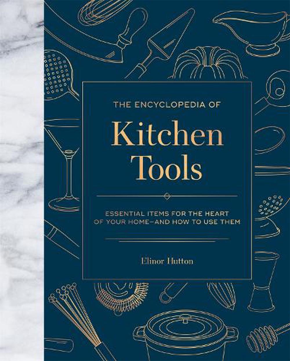 The Encyclopedia of Kitchen Tools Essential Items for the Heart of