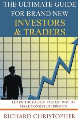 The Ultimate Guide for Brand New Investors & Traders: The Unrealistic & Cruel-,