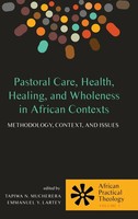 Tapiwa N. Mucherera (U. A.) | Pastoral Care, Health, Healing, And Wholeness...