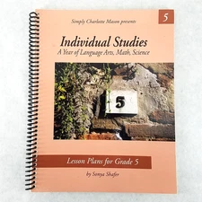 Individual Studies for Grade 5: Year of Lesson Plans - NO MARKS! Charlotte Mason