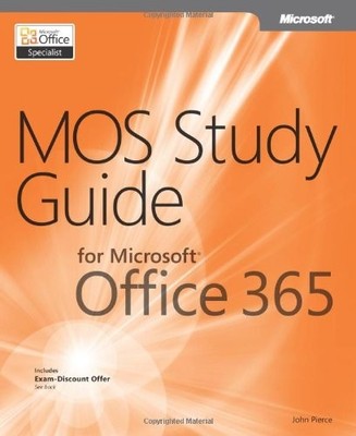 MOS Study Guide for Microsoft Office 365 By John Pierce