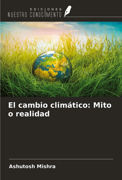 El Cambio ClimáTico: Mito O Realidad Ashutosh Mishra Taschenbuch Spanisch 2024-image