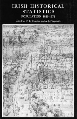 Irish Historical Statistics: Population 1821-1971 (A...