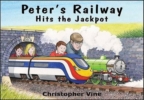 Peter's Railway Hits the Jackpot by Christopher G. C. Vine - 9780955335990