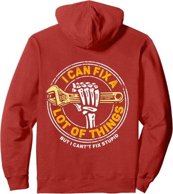 I Can Fix A Lot Of Things But I Cant Fix Stupid Funny Unisex Hooded ...