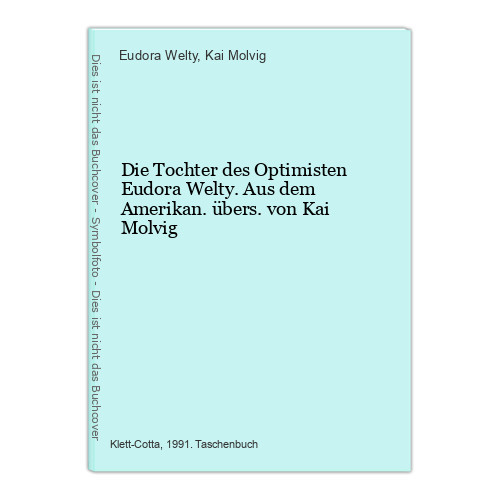 Die Tochter des Optimisten Eudora Welty. Aus dem Amerikan. übers. von Kai Molvig - Welty, Eudora und Kai Molvig