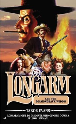 Longarm 417: Longarm 417: Longarm and the Diamondback Widow by Evans, Tabor
