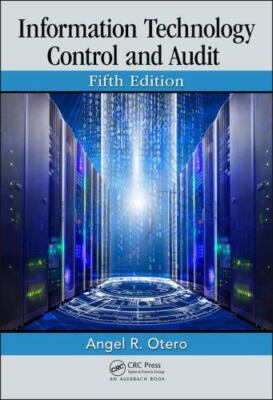 Information Technology Control and Audit, Fifth Edition by Otero, Angel R.