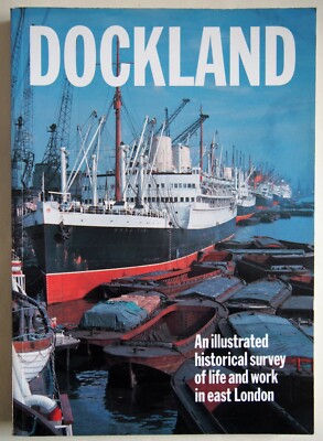 DOCKLAND / HISTORICAL SURVEY  OF LIFE & WORK IN EAST LONDON / NELP / GLC 1989
