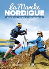 La marche nordique: Bien-être santé perform...