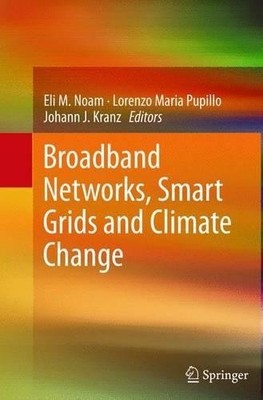Broadband Networks, Smart Grids and Climate Change - 9781489991867