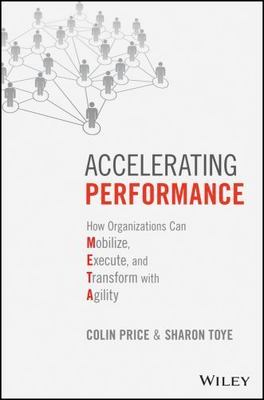 Accelerating Performance: How Organizations Can Mobilize, Execute, and...