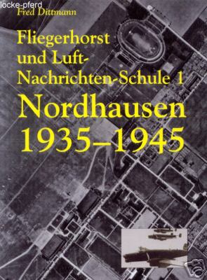 Rockstuhl Verlag Fliegerhorst Und Luft-Nachrichten-Schule 1 Nordhausen 1935 -1945 - Bild 2
