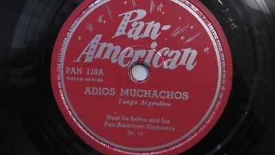 Anoel De Selva   78rpm Single 10-inch Pan-American #PAN-110 Adios Muchachos 