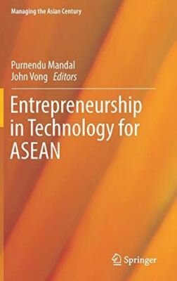 Entrepreneurship in Technology for ASEAN (Managing the Asian