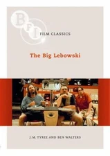 The Big Lebowski (BFI Film Classics) by J.M. Tyree;  Ben Walters