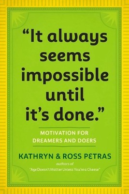 It Always Seems Impossible Until Its Done: Motivati by Kathryn Petras 0761179887