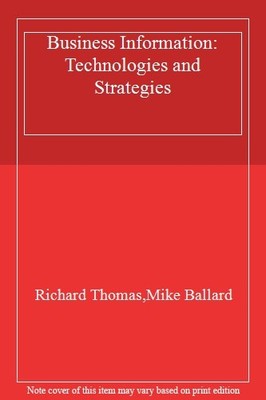 Business Information: Technologies and Strategies,Richard Thomas