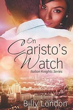 ON CARISTO'S WATCH (ITALIAN KNIGHTS SERIES) By Billy London **BRAND NEW**