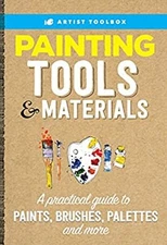 Artist's Toolbox: Painting Tools and Materials : A Practical Guid