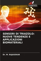 Sensori Di Triazolo: Nuove Tendenze E Applicazioni Biomateriali M. Rajasekar