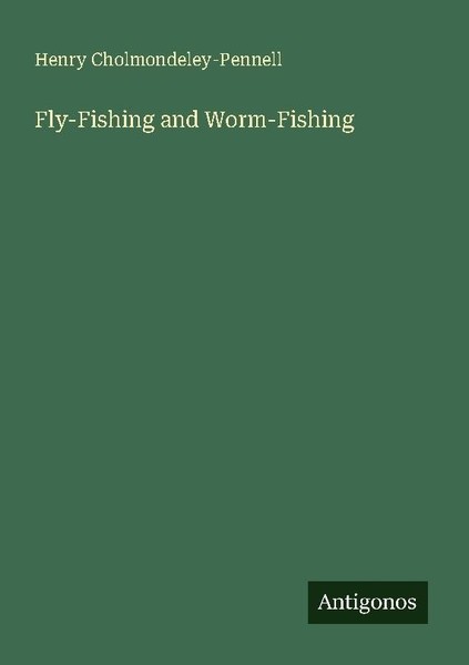 Fly-Fishing And Worm-Fishing Henry Cholmondeley-Pennell-image