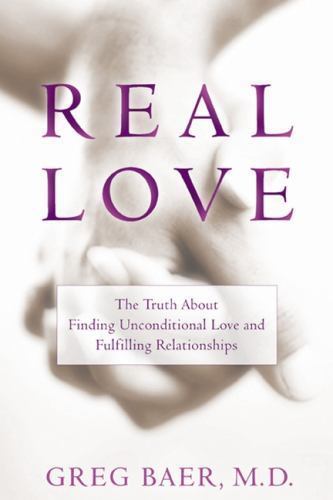 Real Love The Truth About Finding Unconditional Love And Fulfilling real-love-the-truth-about-finding-unconditional-love-and-fulfilling