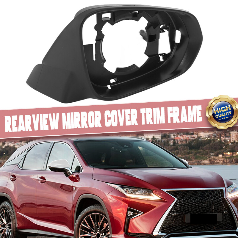 Right Side Rearview Mirror Cover Frame Holder For 15-20 Lexus