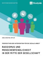 Rassismus Und Menschenfeindlichkeit In Der Mitte Der Gesellschaft. Perspektiven