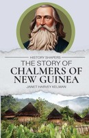 Janet Harvey Kelman | The Story Of Chalmers Of New Guinea | Taschenbuch (2025)