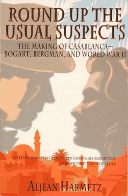 Round up the Usual Suspects : The Making of Casablanca - Bogart,