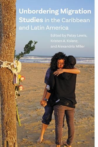 Unbordering Migration Studies in the Caribbean and Latin Amer... - 9781978844520