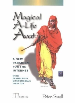 Magical A-Life Avatars: A New Paradigm for the Internet,Mr Peter