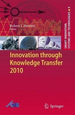 Innovation through Knowledge Transfer 2010 by Robert J. Howlett - 9783642205071