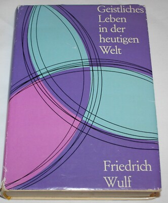 CHRISTLICHES LEBEN IN DER HEUTIGEN WELT  Friedrich Wulf 1960 Herder Verlag Buch