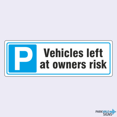 Parking - Vehicles Left At Owners Risk Sign | eBay