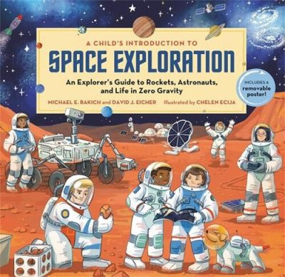 A Child's Introduction to Space Exploration: An Explorer's Guide to Rockets,