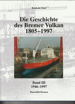 Die Geschichte des Bremer Vulkan 1805-1997   Band 1-3 - Reinhold Thiel