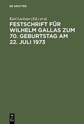 Festschrift Für Wilhelm Gallas Zum 70. Geburtstag Am 22. Juli 1973 (German Ed...
