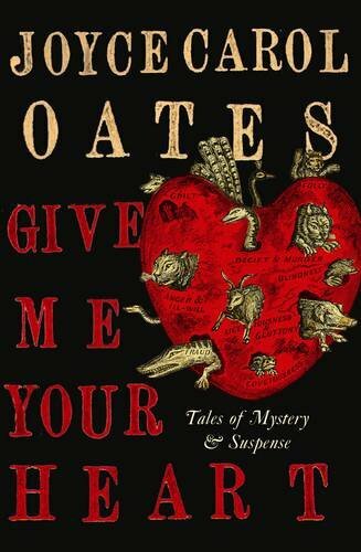 Give Me Your Heart: Tales of Mystery and Suspense By Joyce Carol - Picture 1 of 1