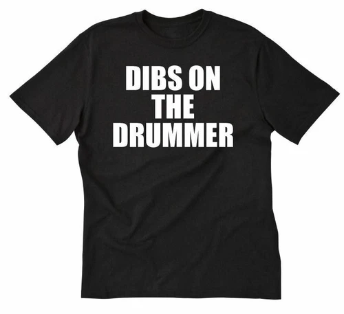 Dibs On The Drummer T-shirt Funny Drumming Music Band Fan Gift Tee Shirt Drums