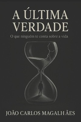 A ltima Verdade: O Que Ningu?m Te Conta Sobre a Vida by Jo?o Carlos Ribeiro Ribe