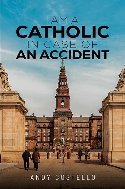 I Am a Catholic in Case of an Accident by Andy Costello PAPERBACK 9798891551794