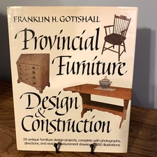 Provincial Furniture Design and Construction by Franklin H. Gottshall Hardcover