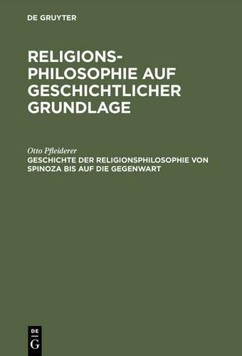 Otto Pfleiderer Geschichte Der Religionsphilosophie Von Spinoza Bis A (Hardback)
